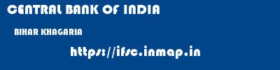 CENTRAL BANK OF INDIA  BIHAR KHAGARIA    ifsc code